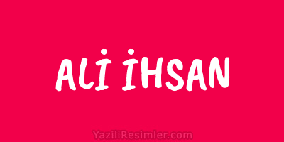 ALİ İHSAN